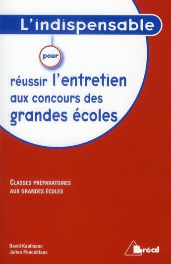 Couverture du livre « L'indispensable pour réussir l'entretien aux concours des grandes écoles » de Kauffman et Ponceblanc aux éditions Breal