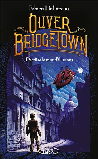 Couverture du livre « Oliver Bridgetown Tome 1 : derrière le mur d'illusions » de Fabien Hallopeau aux éditions Michel Lafon