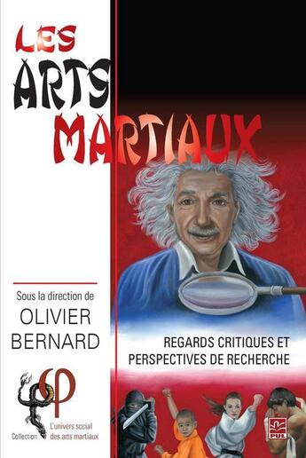 Couverture du livre « Les arts martiaux. regards critiques et perspectives de recherche » de Olivier Bernard aux éditions Presses De L'universite De Laval