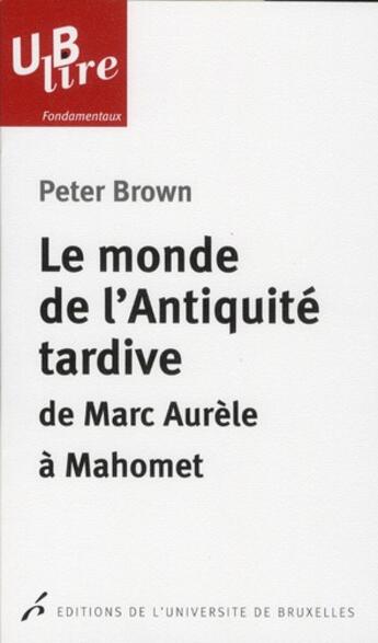 Couverture du livre « Le monde de l antiquite tardive de marc aurele mahomet traduction de christine m » de Peter Brown aux éditions Universite De Bruxelles