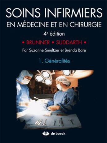 Couverture du livre « Soins infirmiers en médecine et en chirurgie Tome 1 ; généralités (4e édition) » de Brunner Lilliane aux éditions De Boeck Superieur