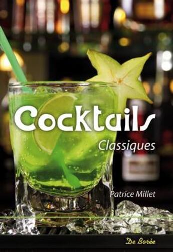 Couverture du livre « Cocktails classiques » de Patrice Millet aux éditions De Boree