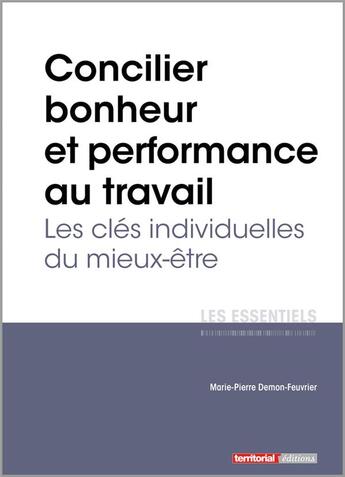 Couverture du livre « Concilier bonheur et performance au travail ; les clés individuelles du mieux-être » de Marie-Pierre Demon Feuvrier aux éditions Territorial