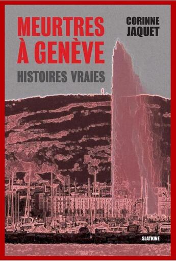 Couverture du livre « MEURTRES A GENEVE » de Corinne Jaquet aux éditions Slatkine