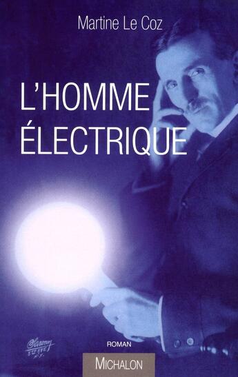 Couverture du livre « L'homme électrique » de Martine Le Coz aux éditions Michalon