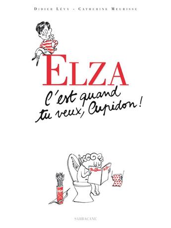 Couverture du livre « Elza c'est quand tu veux cupidon ! » de Didier Levy et Catherine Meurisse aux éditions Sarbacane