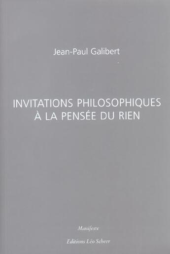 Couverture du livre « Invitations philosophiques a la pensee du rien » de Jean-Paul Galibert aux éditions Leo Scheer