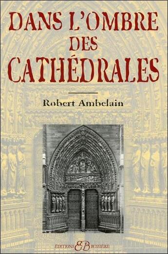 Couverture du livre « Dans l'ombre des cathédrales » de Robert Ambelain aux éditions Bussiere