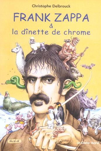 Couverture du livre « Frank zappa et la dinette de chrome » de Christophe Delbrouck aux éditions Castor Astral