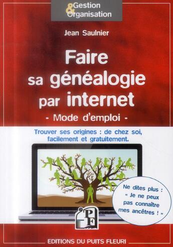 Couverture du livre « Faire sa généalogie par internet ; mode d'emploi ; trouver ses origines : de chez soi, facilement et gratuitement » de Jean Saulnier aux éditions Puits Fleuri