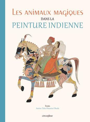 Couverture du livre « Les animaux magiques dans la peinture indienne » de Amina Okada aux éditions Circonflexe