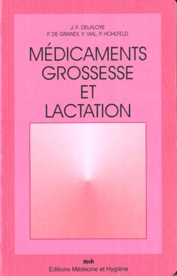 Couverture du livre « Medicaments, grossesse et lactation 2ed » de Delaloye aux éditions Medecine Et Hygiene