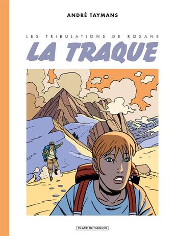 Couverture du livre « Les tribulations de Roxanne ; la traque » de Andre Taymans aux éditions Paquet