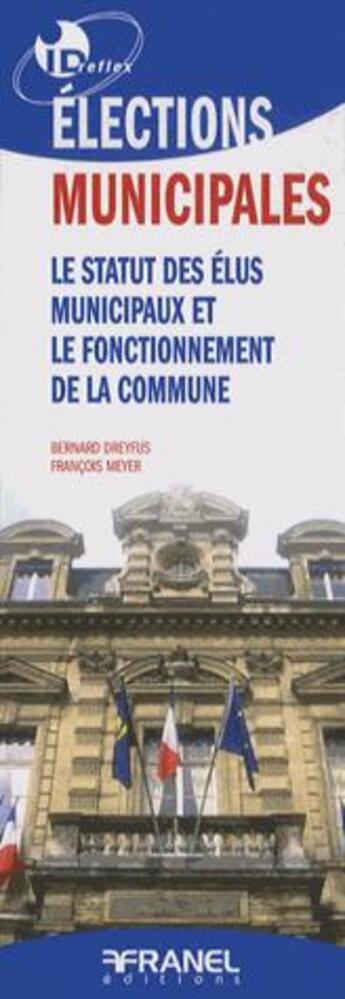 Couverture du livre « Id réflex : élections municipales 2014 (2e édition) » de Bernard Dreyfus et Francois Meyer aux éditions Arnaud Franel