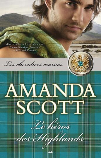 Couverture du livre « Les chevaliers écossais t.2 ; le héros des Highlands » de Amanda Scott aux éditions Editions Ada
