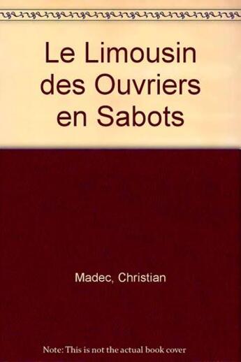 Couverture du livre « Limousin au temps des ouvriers en sabots » de  aux éditions Lucien Souny