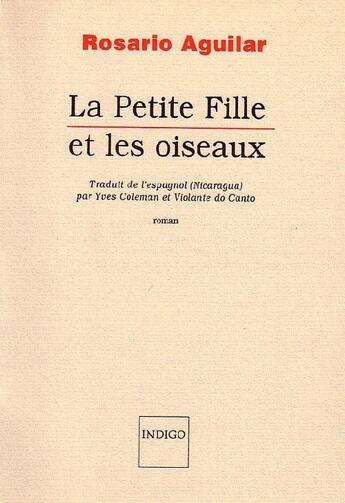 Couverture du livre « La petite fille et les oiseaux » de Rosario Aguilar aux éditions Indigo Cote Femmes