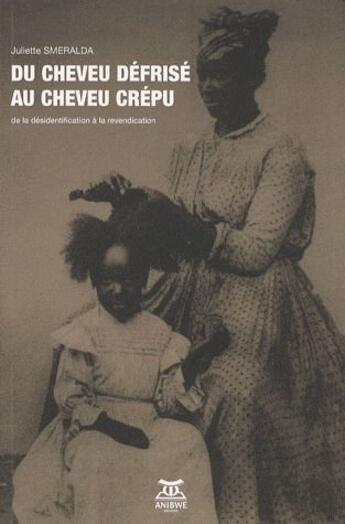 Couverture du livre « Du cheveu défrisé au cheveu crépu ; de la désidentification à la revendication » de Juliette Smeralda aux éditions Anibwe