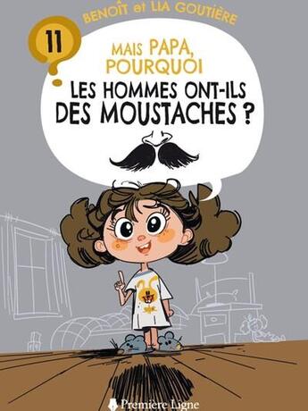 Couverture du livre « Mais papa, pourquoi les hommes ont-ils des moustaches ? » de Goutiere aux éditions Premiere Ligne