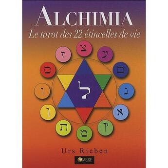 Couverture du livre « Alchimia ; le tarot des 22 étincelles de vie » de Urs Rieben aux éditions Ambre