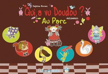 Couverture du livre « Qui a vu doudou ? t.5 ; au parc » de Madammag et Delphine Murano aux éditions Limonade