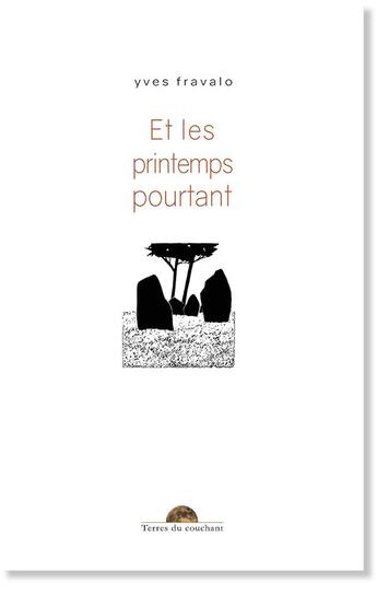 Couverture du livre « Et les printemps pourtant » de Yves Fravalo aux éditions Editions Terres Du Couchant