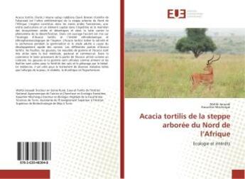 Couverture du livre « Acacia tortilis de la steppe arboree du nord de l'afrique - ecologieet interets » de Jaouadi Wahbi aux éditions Editions Universitaires Europeennes