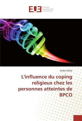 Couverture du livre « L'influence du coping religieux chez les personnes atteintes de bpco » de Sotto Jessica aux éditions Editions Universitaires Europeennes