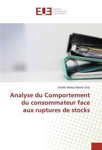 Couverture du livre « Analyse du comportement du consommateur face aux ruptures de stocks » de Cisse Cheikh aux éditions Editions Universitaires Europeennes