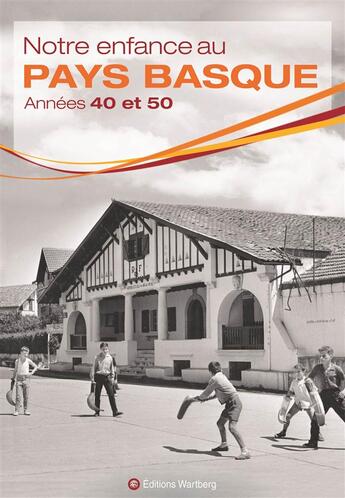 Couverture du livre « Notre enfance au Pays Basque ; années 40 et 50 » de  aux éditions Wartberg