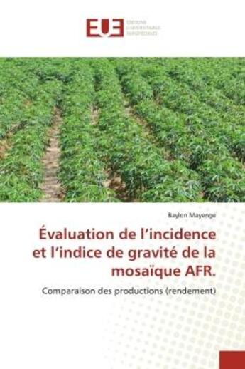 Couverture du livre « Evaluation de l'incidence et l'indice de gravite de la mosaique afr. - comparaison des productions ( » de Mayenge Baylon aux éditions Editions Universitaires Europeennes