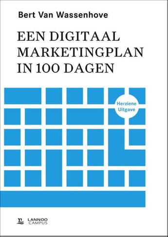 Couverture du livre « Een digitaal marketingplan in 100 dagen nieuwe editie (E-boek- ePub-formaat) » de Bert Van Wassenhove aux éditions Terra - Lannoo, Uitgeverij