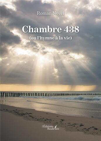 Couverture du livre « Chambre 438 (ou l'hymne à la vie) » de Roman Novel aux éditions Baudelaire