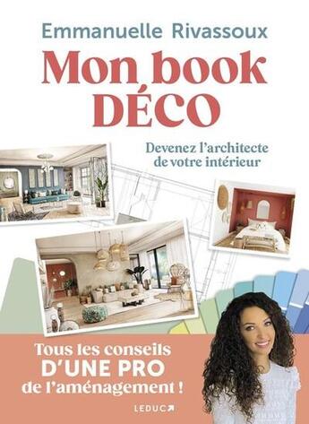 Couverture du livre « Mon book déco : devenez l'architecte de votre intérieur » de Emmanuelle Rivassoux aux éditions Leduc