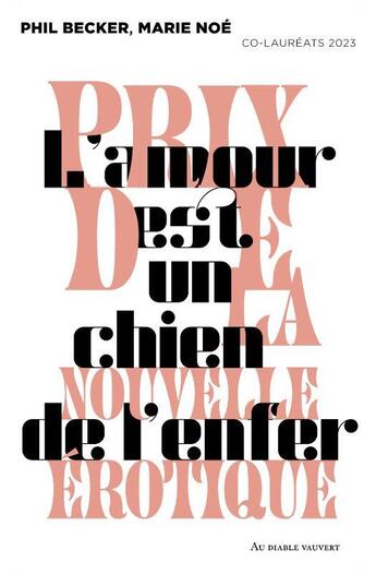 Couverture du livre « L'amour est un chien de l'enfer : Et autres nouvelles du prix de la nouvelle érotique 2023 » de Phil Becker et Collectif et Marie Noe aux éditions Au Diable Vauvert