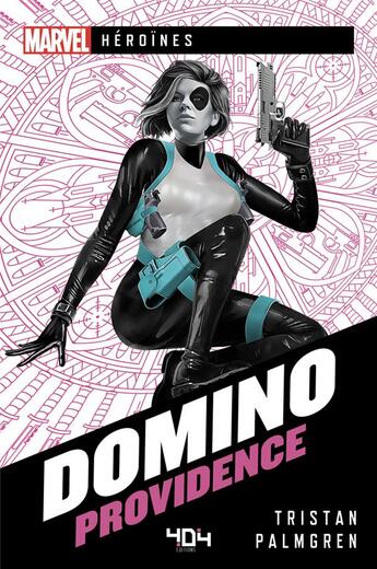 Couverture du livre « Marvel héroïnes : Domino Providence » de Tristan Palmgren aux éditions 404 Editions