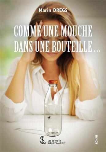 Couverture du livre « Comme une mouche dans une bouteille » de Dregs Marin aux éditions Sydney Laurent