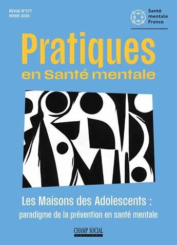 Couverture du livre « Psm 2024-4 : les maisons des adolescents : paradigme de la prevention en sante mentale » de Pratiques En Sante M aux éditions Champ Social