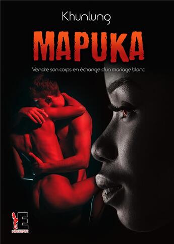 Couverture du livre « Mapuka ; vendre son corps en échange d'un mariage blanc » de Kunlung aux éditions Evidence Editions