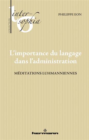 Couverture du livre « L'importance du langage dans l'administratif - meditations luhmaniennes » de Eon Philippe aux éditions Hermann