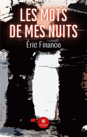 Couverture du livre « Les mots de mes nuits » de Finance Eric aux éditions Le Lys Bleu