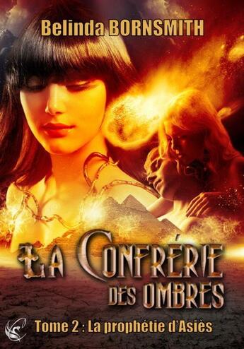 Couverture du livre « La confrérie des ombres Tome 2 ; la prophétie d'Asiès » de Belinda Bornsmith aux éditions Cyplog