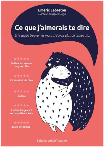 Couverture du livre « Ce que j'aimerais te dire : si je savais trouver les mots, si j'avais plus de temps, si... » de Emeric Lebreton aux éditions Orient'action