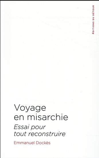 Couverture du livre « Voyage en misarchie ; essai sur un autre monde possible » de Emmanuel Dockes aux éditions Editions Du Detour