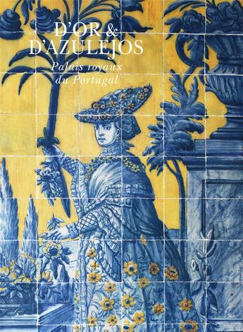 Couverture du livre « D'or & d'azulejos ; palais royaux du Portugal » de  aux éditions Swan