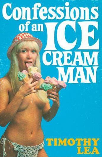 Couverture du livre « Confessions of an Ice Cream Man » de Timothy Lea aux éditions Epagine