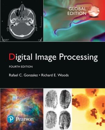 Couverture du livre « Digital image processing, global edition - 4th edition » de Raphael C. Gonzalez et Richard E. Woods aux éditions Prentice Hall