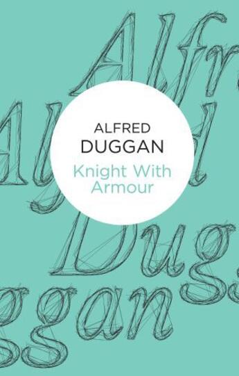 Couverture du livre « Knight with Armour (Bello) » de Duggan Alfred aux éditions Pan Macmillan