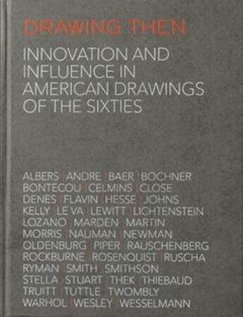 Couverture du livre « Drawing then : innovation and influence in american drawings of the sixties » de Richard Shiff aux éditions Levy Gorvy