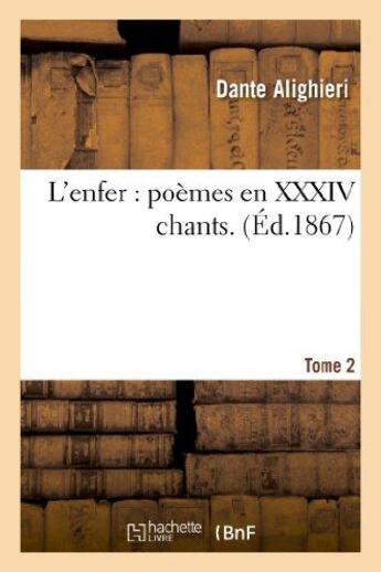 Couverture du livre « L'enfer : poèmes en XXXIV chants.Tome 2 » de Dante Alighieri aux éditions Hachette Bnf